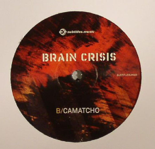 Brain Crisis & Spline / Brain Crisis : Mad / Camatcho (12")