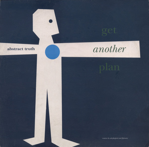 Abstract Truth : Get Another Plan (Remixes By Rob Playford And Flytronix) (12")